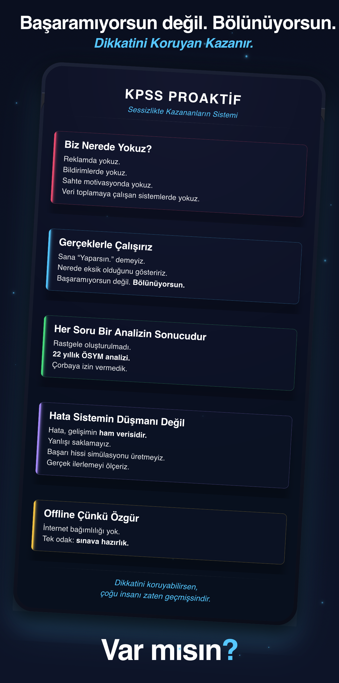 Başaramıyorsun değil. Bölünüyorsun. Var mısın?